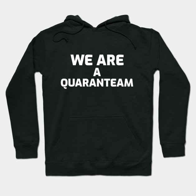 We are a Quaranteam Hoodie by Motivation King